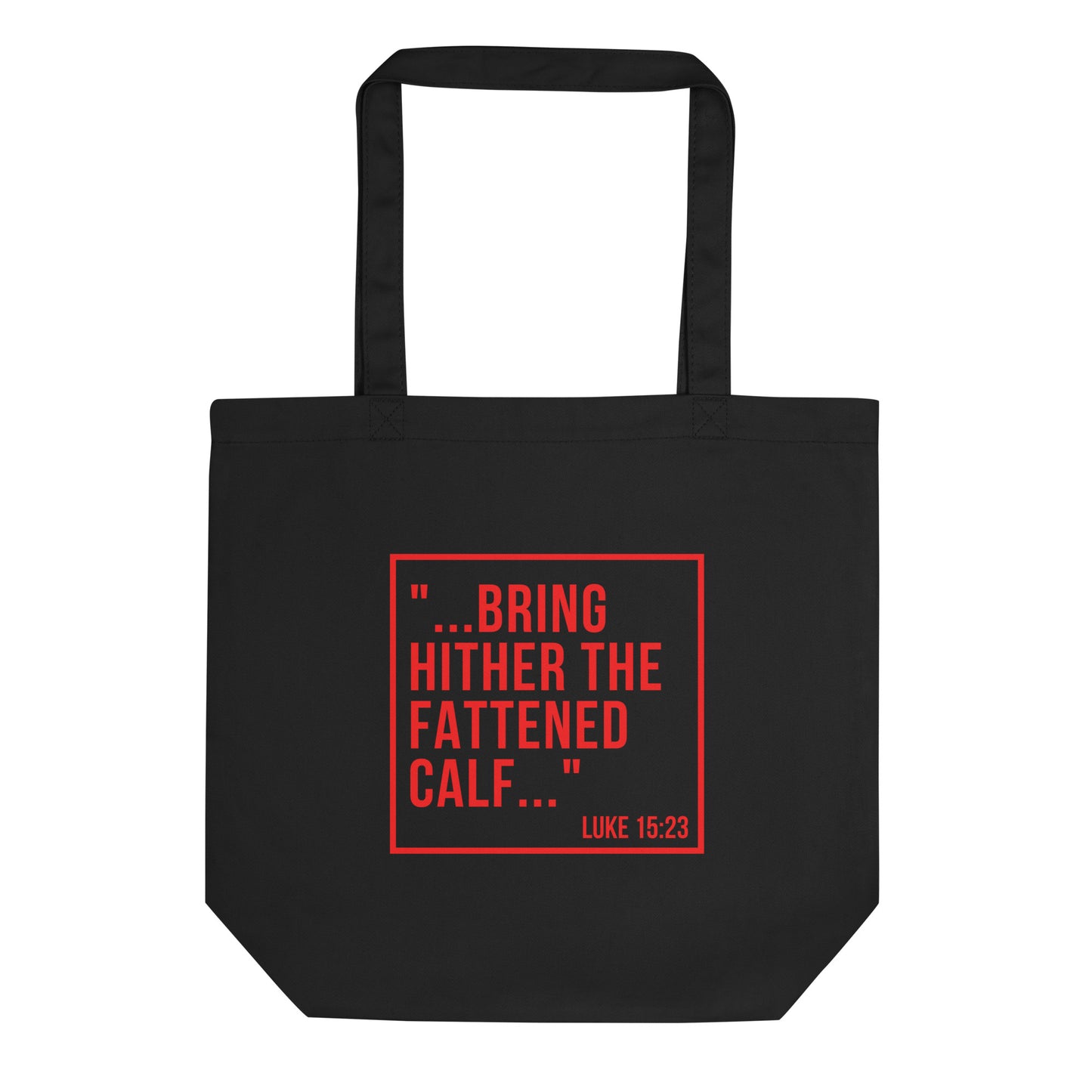 "...bring hither the fattened calf..." - Eco Tote Bag