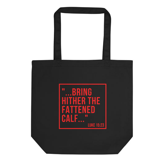 "...bring hither the fattened calf..." - Eco Tote Bag