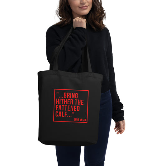 "...bring hither the fattened calf..." - Eco Tote Bag