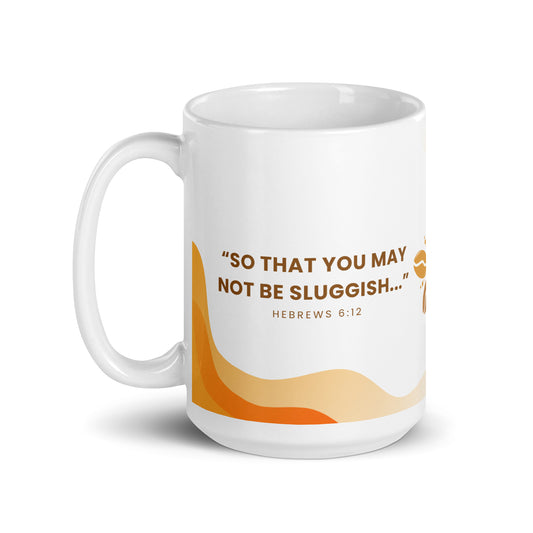 "So that you may not be sluggish..." - White glossy mug