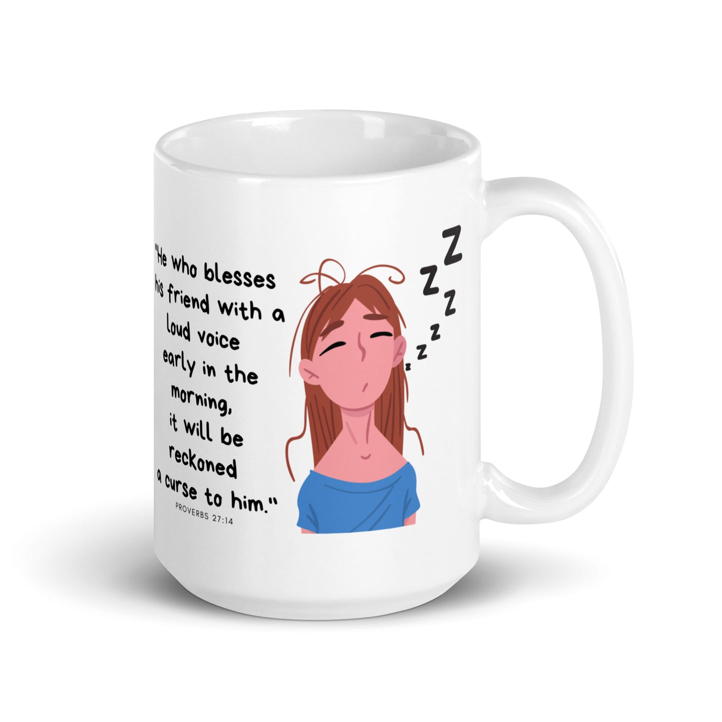 "...a loud voice early in the morning..." - White glossy mug