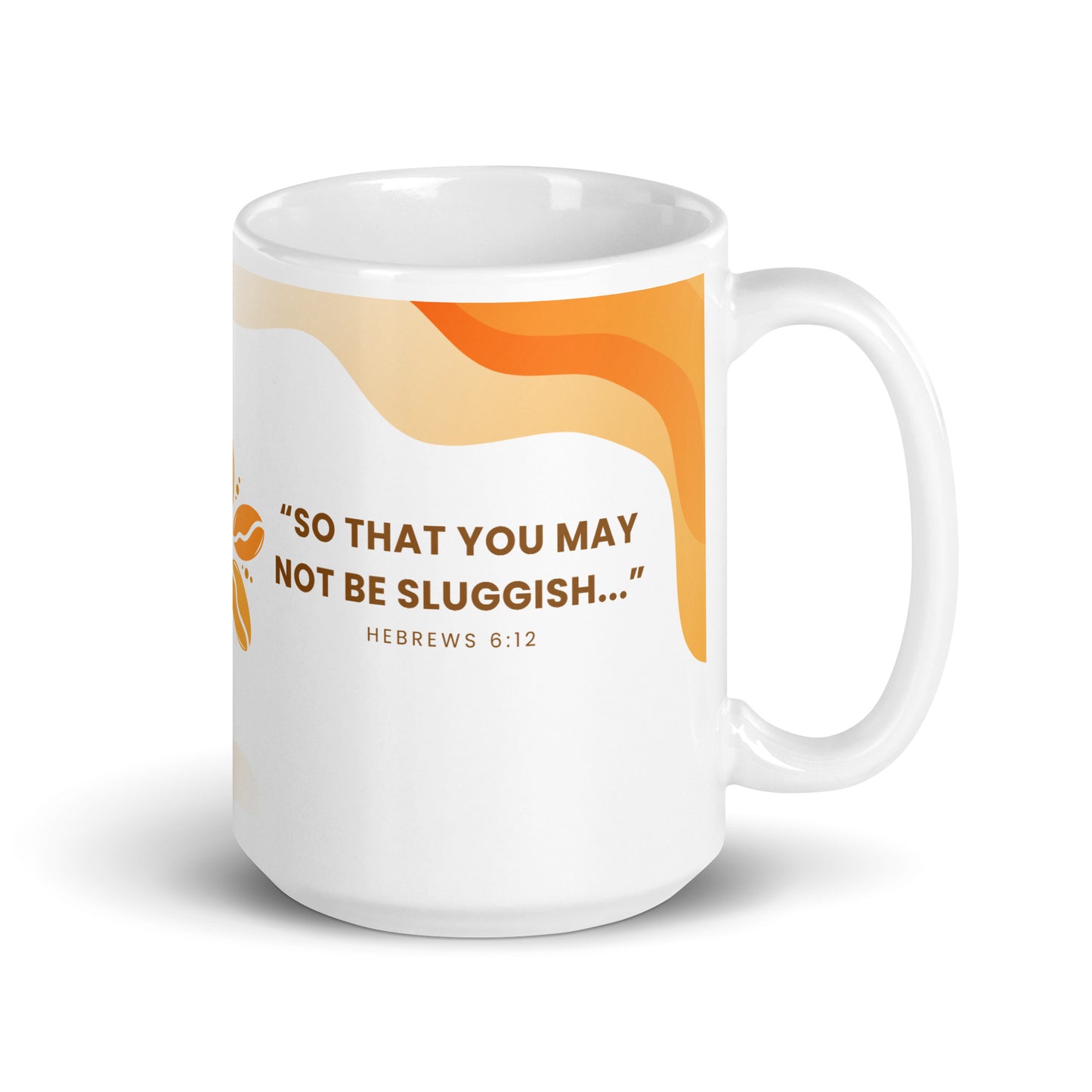 "So that you may not be sluggish..." - White glossy mug